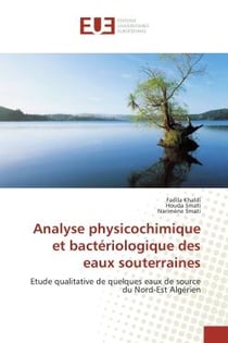 Analyse physicochimique et bacteriologique des eaux souterraines : Etude qualitative de quelques eaux de source du Nord-est Algerien