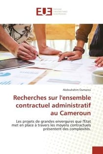 Recherches sur l'ensemble contractuel administratif au Cameroun : Les projets de grandes envergures que l'Etat met en place à travers les moyens contractuels présente
