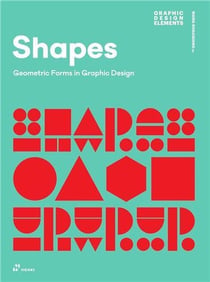 Shapes. Geometric Forms in Graphic Design (2e édition)