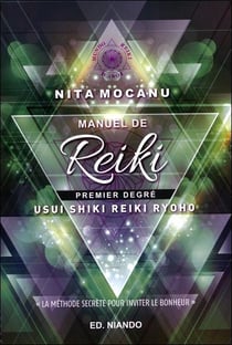 Manuel de reiki - premier degré - la méthode secrète pour inviter le bonheur