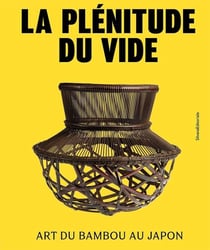 La plénitude du vide : Art du bambou au Japon
