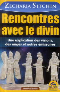 Rencontres avec le divin - une explication des visions, des anges et autres émissaires