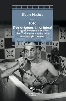 Totò des origines à l'original : la figure d'Antonio de Curtis dit « Totò » dans le cadre de la dramaturgie comique
