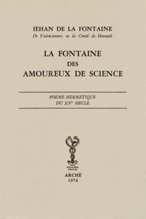 La fontaine des amoureux de science - poème hermétique du XV siècle
