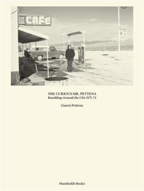 The curious Mr. Pettena - rambling around usa - 1971-73
