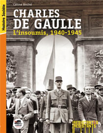 Charles de Gaulle - l'insoumis, 1940-1945