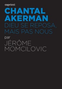 ACTUALITE CRITIQUE : Chantal Akerman : Dieu se reposa, mais pas nous