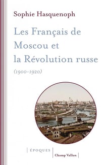 Les Francais de Moscou et la révolution russe (1900-1920)