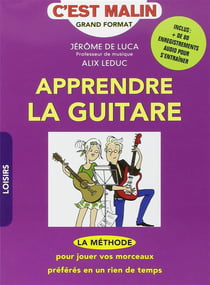 Apprendre la guitare, c'est malin : la méthode pour jouer vos morceaux préférés en un rien de temps