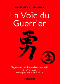 La voie du guerrier : Sagesse et pratiques des samouraïs pour trouver votre puissance intérieure