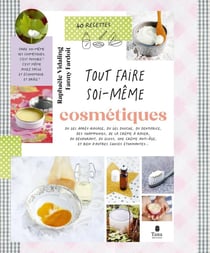 Tout faire soi-même : Cosmétiques (2e édition)