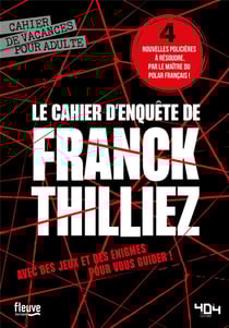 Le cahier d'enquête de Franck Thilliez : cahier de vacances pour adulte