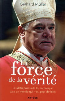La force de la vérité - les défis posés à la foi catholique dans un monde qui n'est plus chrétien