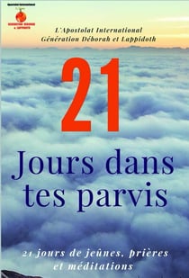 21 jours dans tes parvis