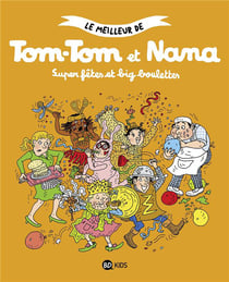 Le meilleur de Tom-Tom et Nana Tome 4 : super fêtes et big boulettes