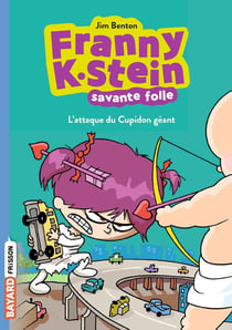 Franny K. Stein, savante folle Tome 2 : l'attaque du cupidon géant