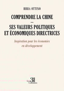 Comprendre la Chine - Ses valeurs politiques et économiques directrices : Inspiration pour les économies en développement
