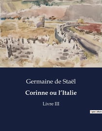 Corinne ou l'Italie : Exploration des paysages culturels et émotionnels de l'Italie à travers les yeux de Corinne.