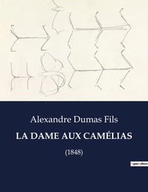 LA DAME AUX CAMÉLIAS : (1848)