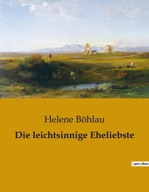 Die leichtsinnige Eheliebste : Die Suche nach Freiheit in einer starren Gesellschaft