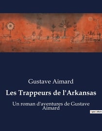Les Trappeurs de l'Arkansas : Une aventure transition au coeur des terres sauvages de l'Arkansas