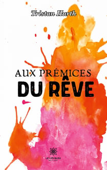 Aux prémices du rêve