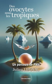 Des ovocytes sous les tropiques : Un parcours de PMA