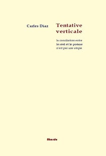 Tentative verticale - le conciliation entre le poème et le réel n'est pas une utopie