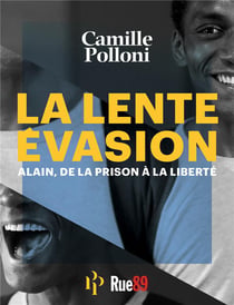 La lente évasion - Alain, de la prison à la liberté