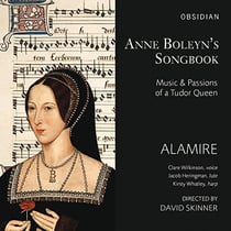 Anne Boleyn's songbook, musique et passions d'une reine Tudor