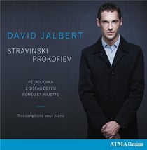 Stravinsky - Prokofiev : Oeuvres pour piano / David Jalbert