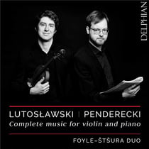 Lutoslawski - Penderecki : Intégrale de la musique pour violon et piano