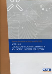 NF DTU 60.31 canalisations en chlorure de polyvinyle non plastifié : eau froide avec pression