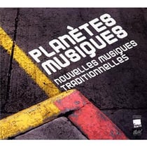 Planètes musiques /vol.5: nouvelles musiques traditionnelles