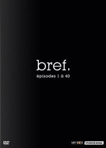 Bref, - Vol. 1 - Épisodes 1 à 40