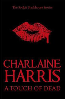A Touch of Dead - Sookie Stackhouse The Complete Stories