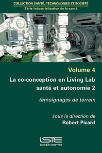 La co-conception en Living Lab santé et autonomie t.2 - témoignages de terrain