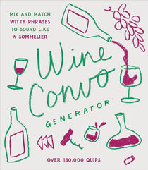Wine convo generator : Mix and match witty phrases to sound like a sommelier