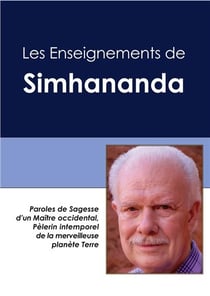Les Enseignements de Simhananda - Paroles de Sagesse d'un Maître occidental, Pélerin intemporel de la planète Terre