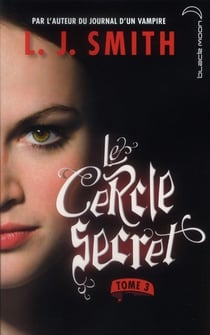 Le cercle secret - Tome 3 - Le Pouvoir