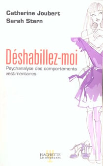 Déshabillez-moi - psychanalyse des comportements vestimentaires