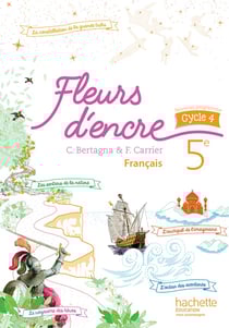 Fleurs d'encre : français - cycle 4 / 5ème - livre de l'élève (édition 2016)