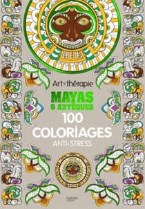 Art-thérapie : Mayas et Aztèques