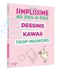 Simplissime : 40 pas-à-pas : Dessins kawaii trop mignons