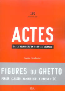 Actes de la recherche en sciences sociales n.160 : figures du ghetto