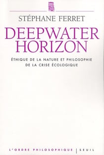 Deep water horizon - éthique de la nature et philosophie de la crise écologique
