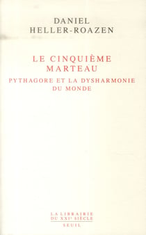 Le cinquième marteau - Pythagore et la dysharmonie du monde