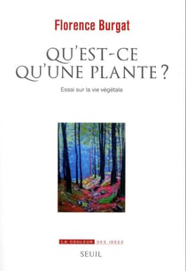 Qu'est-ce qu'une plante ? essai sur la vie végétale