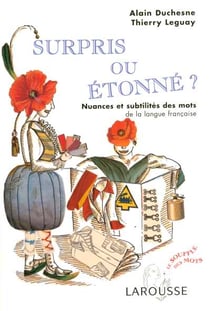 Surpris ou etonne ? nuances et subtilites des mots de la langue francaise