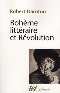 Bohème littéraire et Révolution - le monde des livres au XVIII siècle